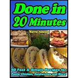 Done in 20 Minutes: 60 Fast Recipes for Pasta, Chicken, Sandwiches and More (Quick & Simple Cooking) ~ Marvin Jameson