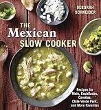  : The Mexican Slow Cooker: Recipes for Mole, Enchiladas, Carnitas, Chile Verde Pork, and More Favorites