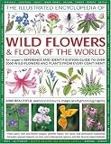The Illustrated Encyclopaedia of Wild Flowers and Flora of the World