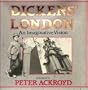 Dickens' London:  An Imaginative Vision