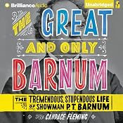 The Great and Only Barnum: The Tremendous, Stupendous Life of Showman P. T. Barnum | [Candace Fleming]
