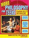 More Philosophy for Teens: Examining Reality and Knowledge