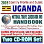 2008 Country Profile and Guide to Uganda - National Travel Guidebook and Handbook - Idi Amin, Lake Victoria, AIDS, Ebola, Malaria, Energy, USAID (Two CD-ROM Set)