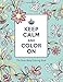Keep Calm and Color On Stress Relief Coloring: Keep Calm and Color On (Adult Coloring Books)