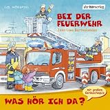 Was h�r ich da? Bei der Feuerwehr - Jens-Uwe Bartholom�us