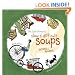 The Soup Peddler's Slow and Difficult Soups: Recipes and Reveries