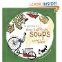 The Soup Peddler's Slow and Difficult Soups: Recipes and Reveries