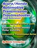 Acura Honda Automotive Transmission Troubleshooter and Reference: Automotive Transmission Series