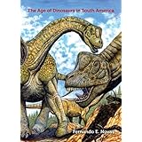 the age of dinosaurs in south america life of the past