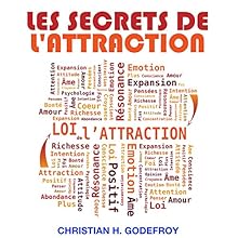 Les secrets de l'attraction | Livre audio Auteur(s) : Christian H. Godefroy Narrateur(s) : Christian H. Godefroy