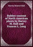 Produkt-Bild: Rubber-content of North American plants by Harvey M. Hall and Frances L. Long