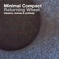 Returning Wheel: The Best of Minimal Compact (Lyrics included with album)