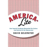America-Lite: How Imperial Academia Dismantled Our Culture (and Ushered In the Obamacrats)