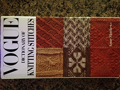 Vogue dictionary of knitting stitches