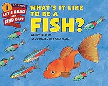What's It Like to Be a Fish? (Let's-Read-and-Find-Out Science 1) What's It Like to Be a Fish? (Let's-Read-and-Find-Out Science 1)