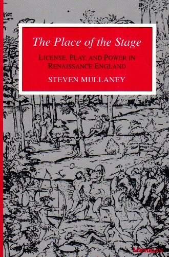 The Place of the Stage: License, Play, and Power in Renaissance England