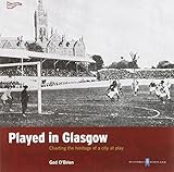 Played in Glasgow : charting the heritage of a city at play