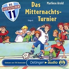 Die Fantastischen Elf 6: Das Mitternachts-Turnier (CD): Ungek�rzte Lesung