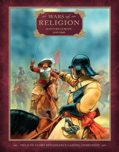 Wars of Religion: Western Europe 1610-1660 (Field of Glory Renaissance)