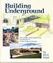 Building Underground: The Design and Construction Handbook for Earth-Sheltered Houses