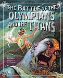 The battle of the Olympians and the Titans : a retelling