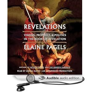 Revelations - Visions, Prophecy, and Politics in the Book of Revelation - Elaine Pagels