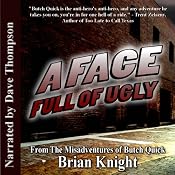 A Face Full Of Ugly: From the Misadventures of Butch Quick | [Brian Knight]