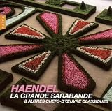Haendel : Grande Sarabande et autres chefs d'oeuvres