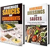 Homemade Dressings and Sauces Box Set: Over 45 World Famous Recipes to Spice up Your Meals! (Dressing, Condiments, Sauces)