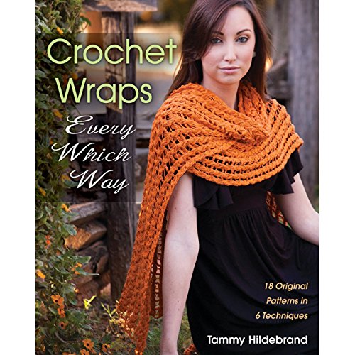 Crochet Wraps Every Which Way by Tammy Hildebrand (3-Feb-2014) Paperback