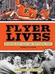 Flyer Lives: Philadelphia Hockey Grea...
