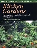 Taylors Weekend Gardening Guide to Kitchen Gardens: How to Create a Beautiful and Functional Culinary Garden (Taylors Weekend Gardening Guides (Houghton Mifflin))