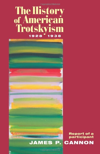 the history of american trotskyism 1928 38 report of a participant