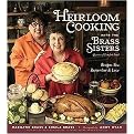 Heirloom Cooking with the Brass Sisters Queens of Comfort Food (Recipes You Remember & Love) (Hardcover)
