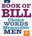 Search : The Book of Bill: Choice Words Memorable Men
