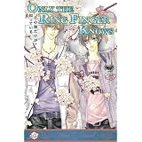 Only The Ring Finger Knows Volume 5: The Finger Never Sleeps (Yaoi Novel) ~ Satoru Kannagi