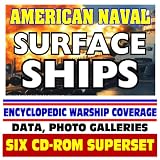 American Naval Surface Ships - U.S. Navy Encyclopedic Coverage, Photo Galleries - Destroyers, Cruisers, Assault Ships, Frigates, AEGIS, Ship Inventory, Surface Warfare (Six CD-ROM Superset)