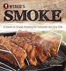 Weber's Smoke: A Guide to Smoke Cooking for Everyone and Any Grill
