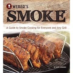Weber's Smoke: A Guide to Smoke Cooking for Everyone and Any Grill