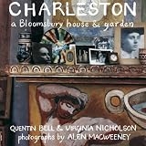 Charleston: A Bloomsbury House and Garden