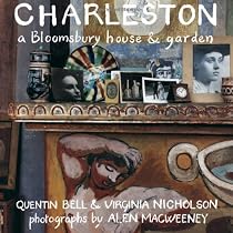 Charleston: A Bloomsbury House and Garden
