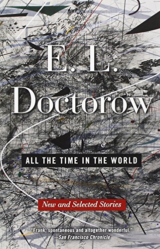 All the Time in the World: New and Selected Stories, by E.L. Doctorow