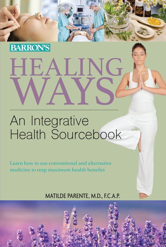 Healing Ways: An Integrative Health Sourcebook: Dr. Matilde ... Healing Ways: An Integrative Health Sourcebook: Dr. Matilde ...