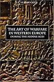 The Art of Warfare in Western Europe During the Middle Ages from the Eighth Century (Warfare in History)