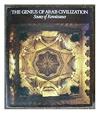 The genius of Arab civilization : source of Renaissance