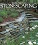 The Art and Craft of Stonescaping: Setting and Stacking Stone