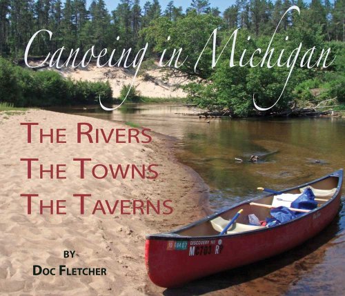 Weekend Canoeing in Michigan: The Rivers, The Towns, The Taverns