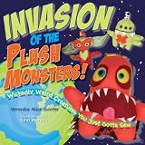 Invasion of the Plush Monsters!: Wickedly Weird Creatures You Just Gotta Sew ~ Veronika Gunter