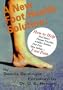 A New Foot Health Solution: How to Help Heel Spurs, Plantar Fasciitis, Achilles Tendon, Flat Feet, Shin Splints and Foot Pain