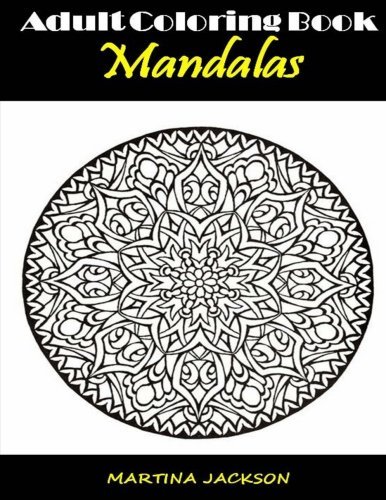 Adult Coloring Book Mandalas: 40 Detailed Coloring Pages Theme Mandalas (MCJ Adult Coloring Books Collection)